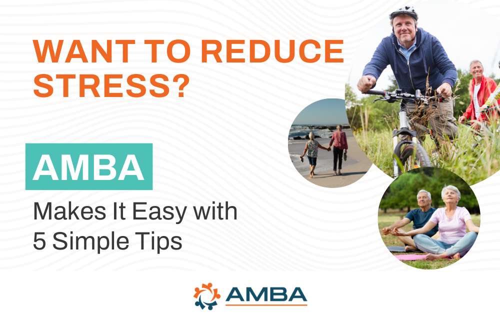 Want to Reduce Stress? AMBA Makes It Easy with 5 Simple Tips