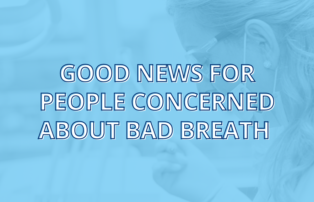 Good News About Bad Breath