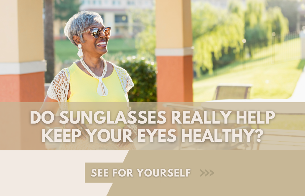Do Sunglasses Really Help Keep Your Eyes Healthy?