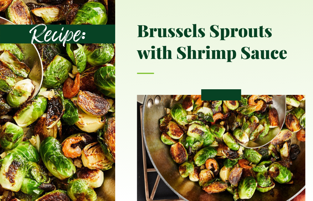 This Month’s Recipe: Brussels Sprouts with Shrimp Sauce